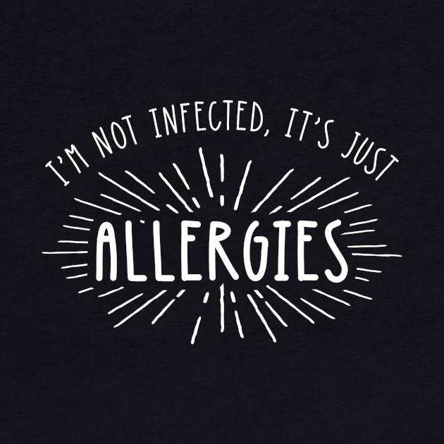 I'm Not Infected Its Just Allergies by Rebus28